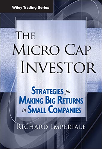 The Micro Cap Investor Strategies For Making Big Returns In Small Companies Wiley Trading 1st Edition Imperiale