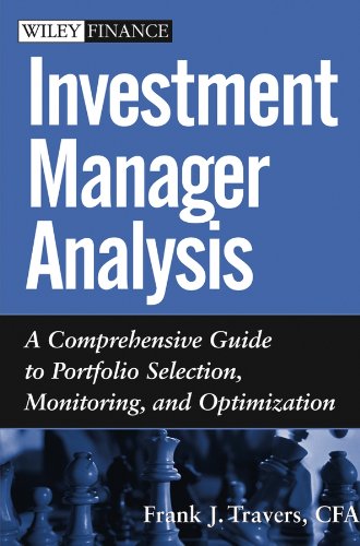 Investment Manager Analysis A Comprehensive Guide To Portfolio Selection Monitoring And Optimization 1st Edition Travers