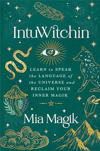 Intuwitchin Learn To Speak The Language Of The Universe And Reclaim Your Inner Magik Magik