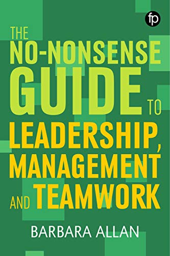 The Nononsense Guide To Leadership Management And Team Working 1st Edition Allan