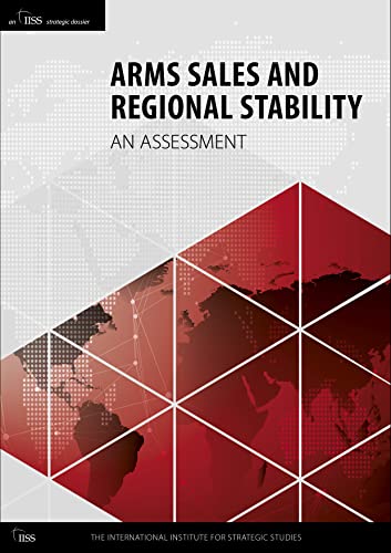 Arms Sales And Regional Stability 1st Edition The International Institute For Strategic Studies Iiss