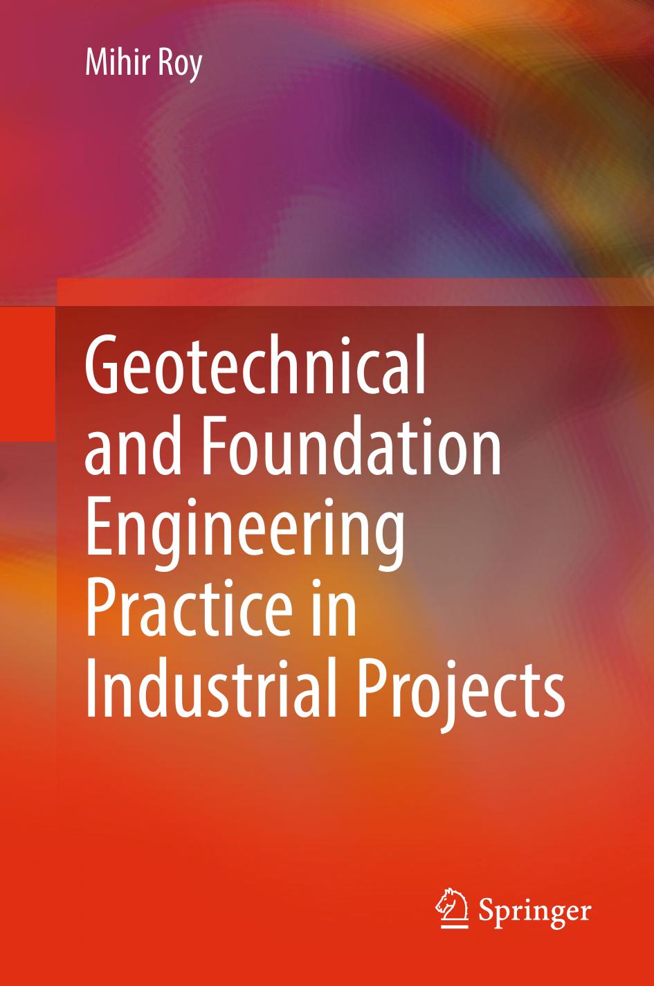 Geotechnical And Foundation Engineering Practice In Industrial Projects 1st Edition Mihir Roy