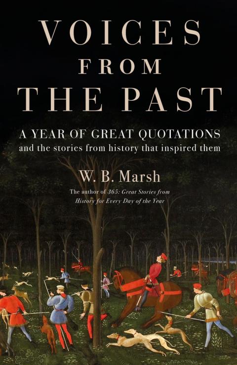 Voices From The Past A Year Of Great Quotations And The Stories From History That Inspired Them 2nd Edition Marsh