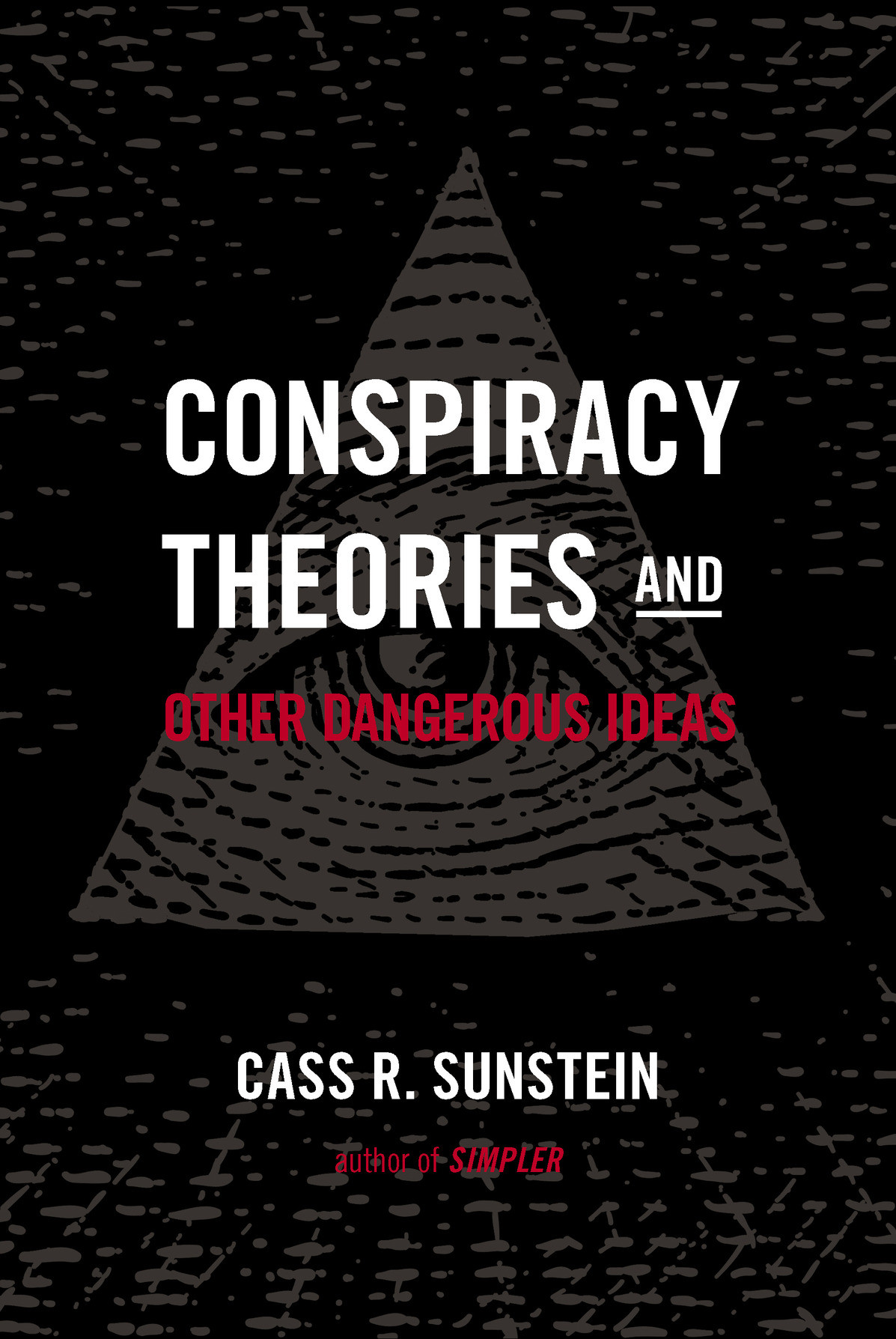 Conspiracy Theories And Other Dangerous Ideas Reprint Sunstein