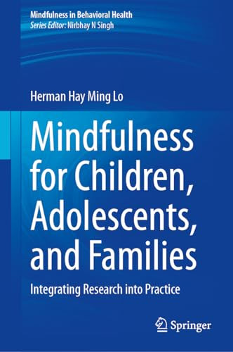 Mindfulness For Children Adolescents And Families Integrating Research Into Practice Mindfulness In Behavioral Health 1st Edition Lo