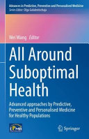All Around Suboptimal Health Advanced Approaches By Predictive Preventive And Personalised Medicine For Healthy Populations 1st Edition Wei Wang