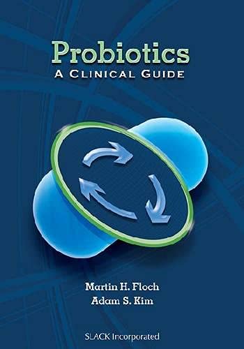 Probiotics A Clinical Guide 1st Edition Floch Md Martin Kim Md