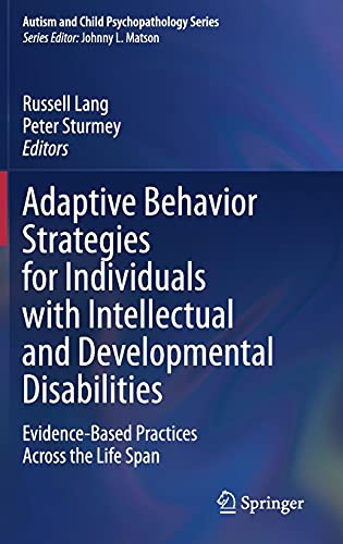 Adaptive Behavior Strategies For Individuals With Intellectual And Developmental Disabilities Evidencebased Practices Across The Life Span Autism And Child Psychopathology Series 1st Ed 2021 Russell Lang
