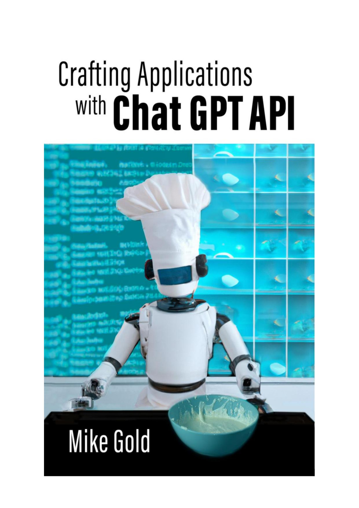 Crafting Applications With Chatgpt Api Using Python Mike Gold