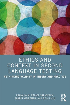 Ethics And Context In Second Language Testing Rethinking Validity In Theory And Practice 1st Edition M Rafael Salaberry
