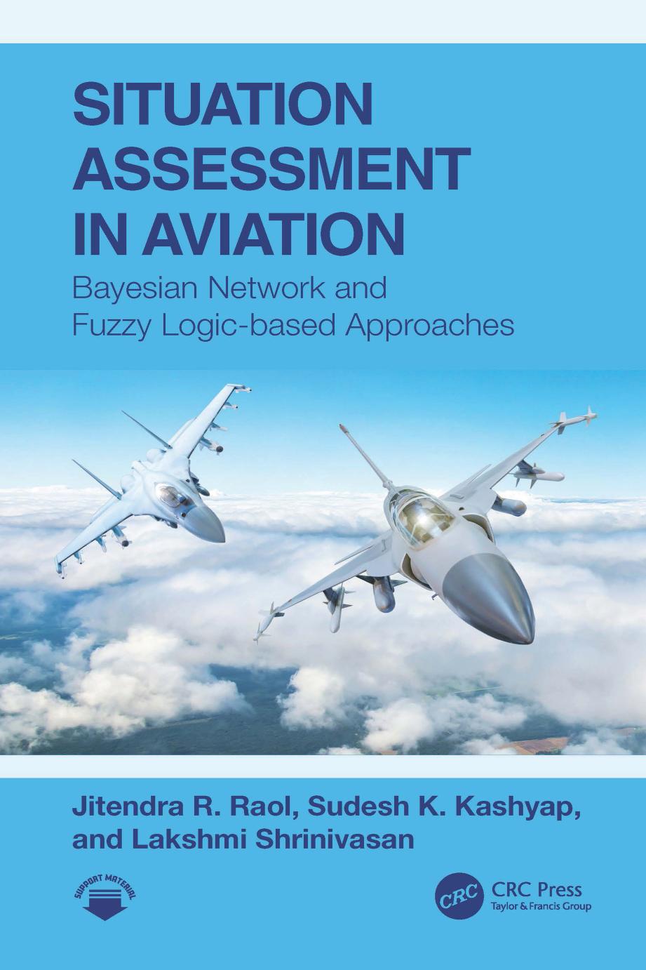Situation Assessment In Aviation Bayesian Network And Fuzzy Logicbased Approaches Jitendra R Raol