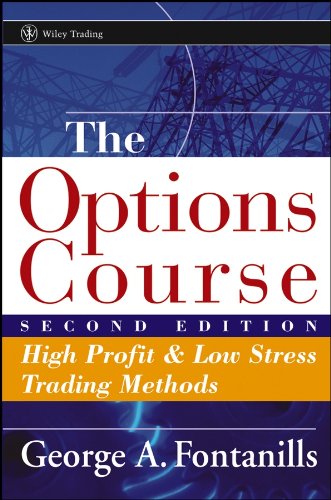 The Options Course Second Edition High Profit Low Stress Trading Methods Wiley Trading 2nd Edition Fontanills