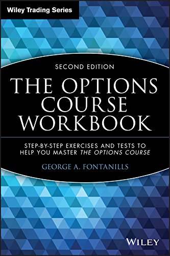 The Options Course Workbook Stepbystep Exercises And Tests To Help You Master The Options Course 2nd Edition Fontanills