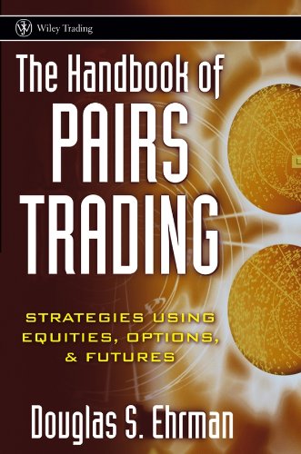 The Handbook Of Pairs Trading Strategies Using Equities Options Futures 1st Edition Ehrman