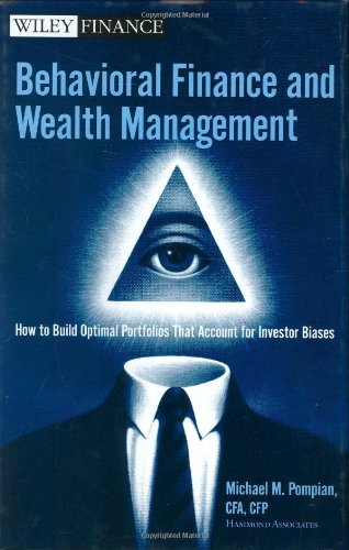 Behavioral Finance And Wealth Management How To Build Optimal Portfolios That Account For Investor Biases Wiley Finance 1st Edition Pompian