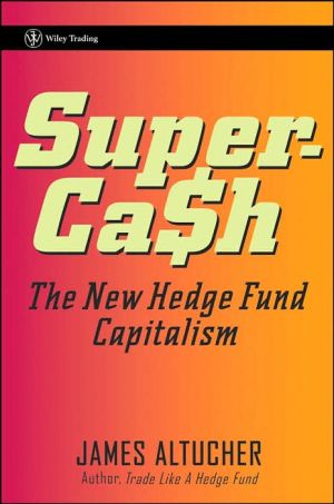 Supercash The New Hedge Fund Capitalism 1st Edition Altucher