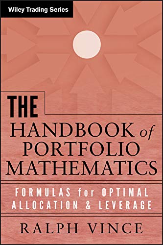 The Handbook Of Portfolio Mathematics Formulas For Optimal Allocation Leverage 1st Edition Ralph Vince