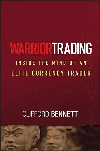 Warrior Trading Inside The Mind Of An Elite Currency Trader Wiley Trading 1st Edition Bennett
