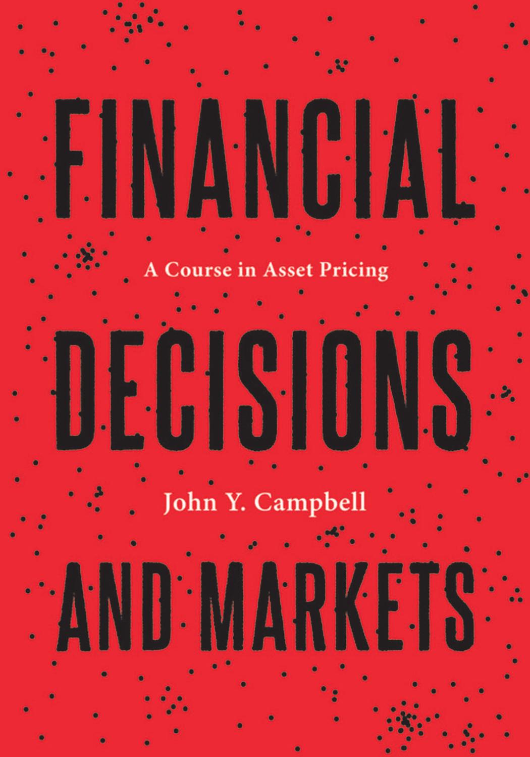 Financial Decisions And Markets A Course In Asset Pricing Campbell