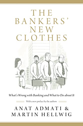 The Bankers New Clothes Whats Wrong With Banking And What To Do About It Updated Edition Revised Admati