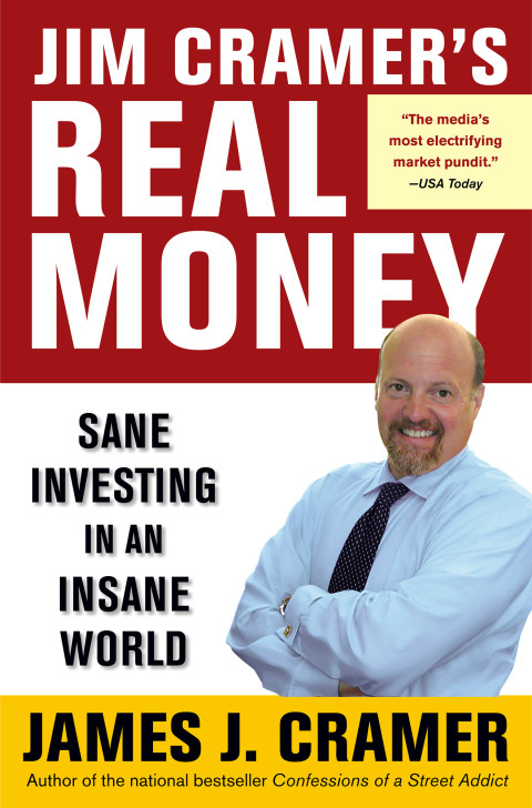 Jim Cramers Real Money Sane Investing In An Insane World 6th Edition Cramer