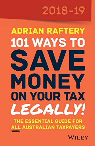 101 Ways To Save Money On Your Tax Legally 20182019 8th Edition Raftery