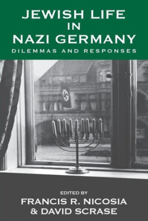 Jewish Life In Nazi Germany Dilemmas And Responses Vermont Studies On Nazi Germany And The Holocaust 4 1st Edition Francis R Nicosia