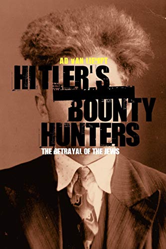 Hitlers Bounty Hunters The Betrayal Of The Jews English Ed Liempt