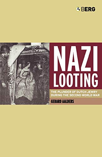 Nazi Looting The Plunder Of Dutch Jewry During The Second World War First Edition Aalders