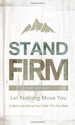 Stand Firm Day By Day Let Nothing Move You Walk Thru The Bible