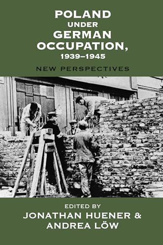 Poland Under German Occupation 19391945 New Perspectives Vermont Studies On Nazi Germany And The Holocaust 9 1st Edition Huener