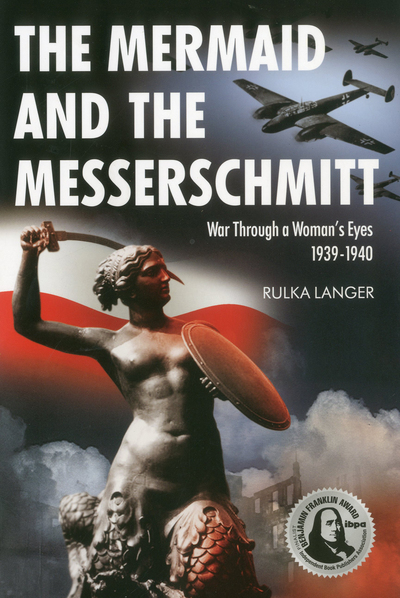 The Mermaid And The Messerschmitt War Through A Womans Eyes 19391940 2nd Ed Langer