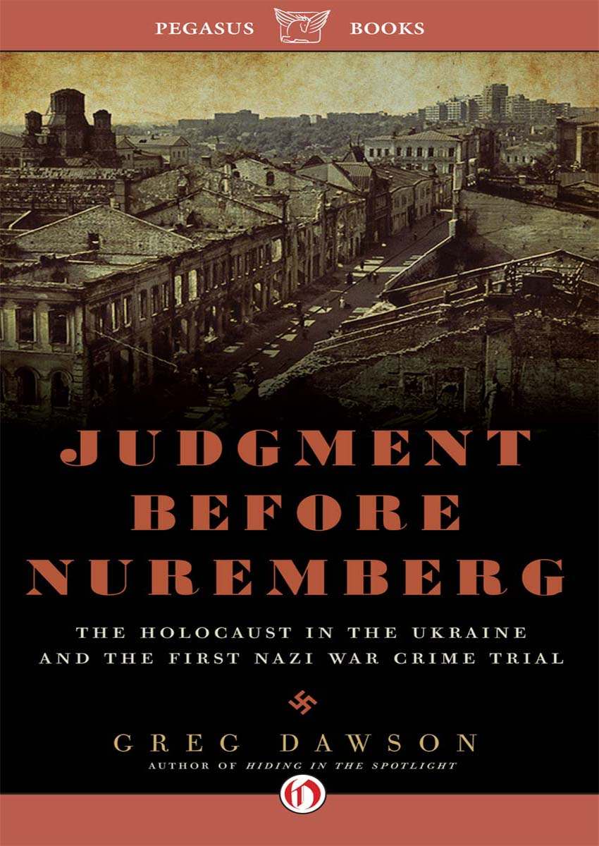 Judgment Before Nuremberg The Holocaust In The Ukraine And The First Nazi War Crimes Trial Dawson