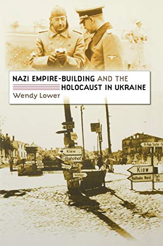 Nazi Empirebuilding And The Holocaust In Ukraine New Edition Lower