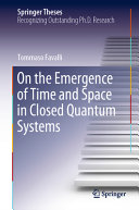 On The Emergence Of Time And Space In Closed Quantum Systems Tommaso Favalli