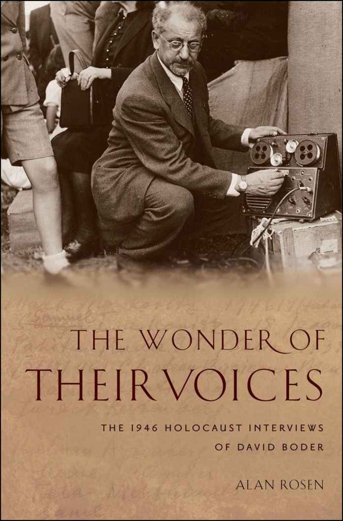 The Wonder Of Their Voicesthe 1946 Holocaust Interviews Of David Boder Oxford Oral History Series Alan Rosen