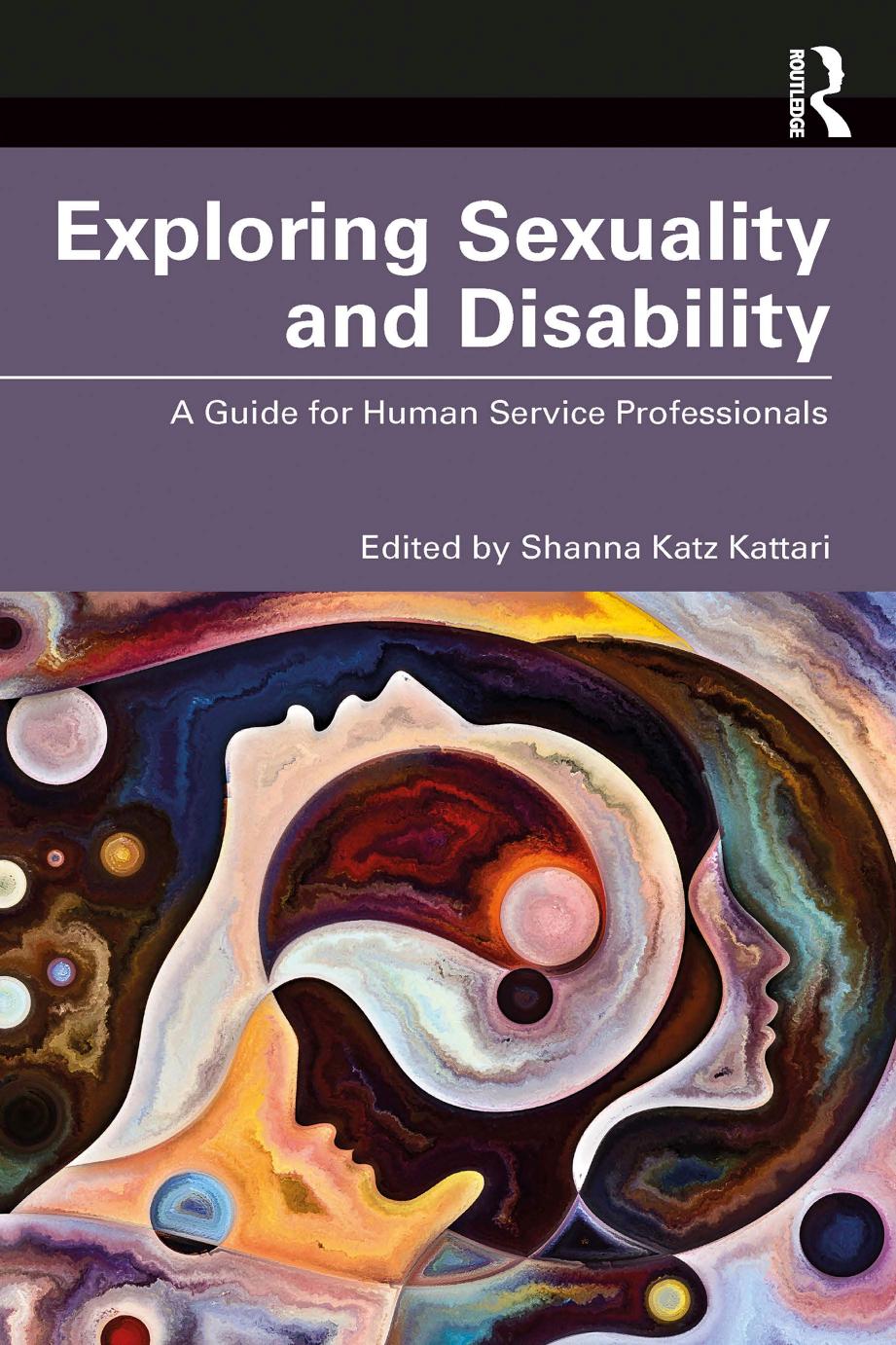 Exploring Sexuality And Disability A Guide For Human Service Professionals Shanna Katz Kattari