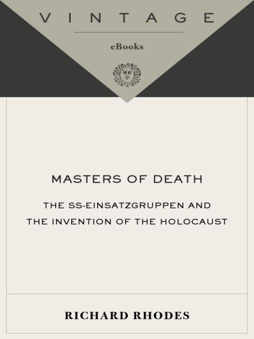 Masters Of Death The Ss Einsatzgruppen And The Invention Of The Holocaust Rhodes