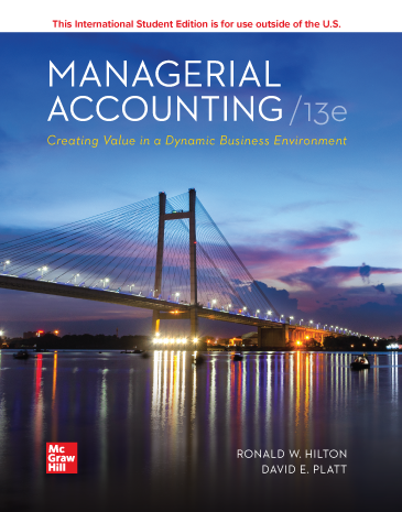 Managerial Accounting Creating Value In A Dynamic Business Environment 13th Edition Hilton