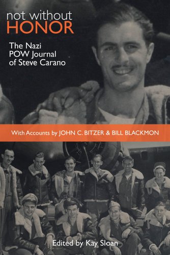 Not Without Honor The Nazi Pow Journal Of Steve Carano With Accounts By John C Bitzer And Bill Blackmon Steve Carano