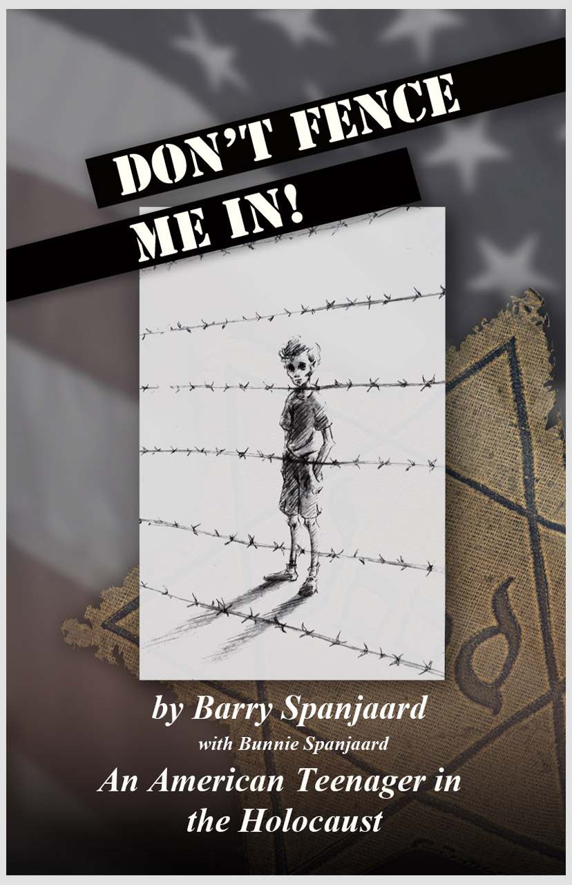 Dont Fence Me In An American Teenager In The Holocaust Barry Spanjaard