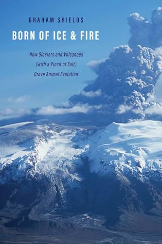 Born Of Ice And Fire How Glaciers And Volcanoes With A Pinch Of Salt Drove Animal Evolution Shields