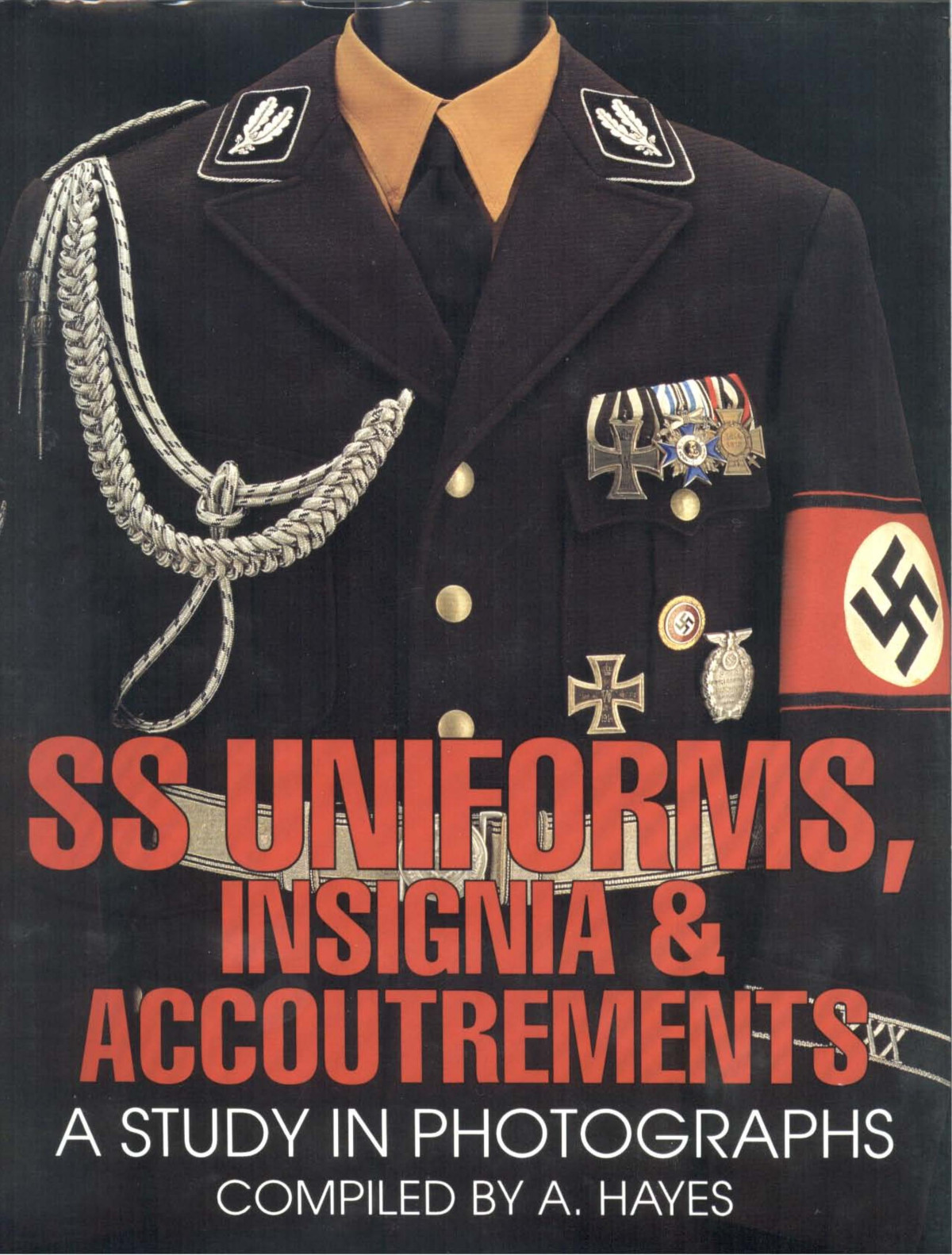 Ss Uniforms Insignia And Accoutrements A Study In Photographs 1st Edition Arthur Hayes