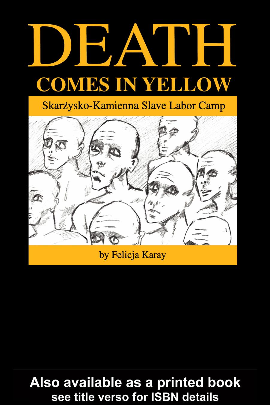Death Comes In Yellow Skarzyskokamienna Slave Labor Camp 1st Edition Felicja Karay
