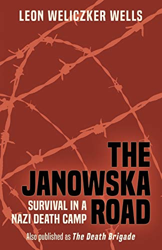 The Janowska Road Survival In A Nazi Death Camp Wells Leon Weliczker