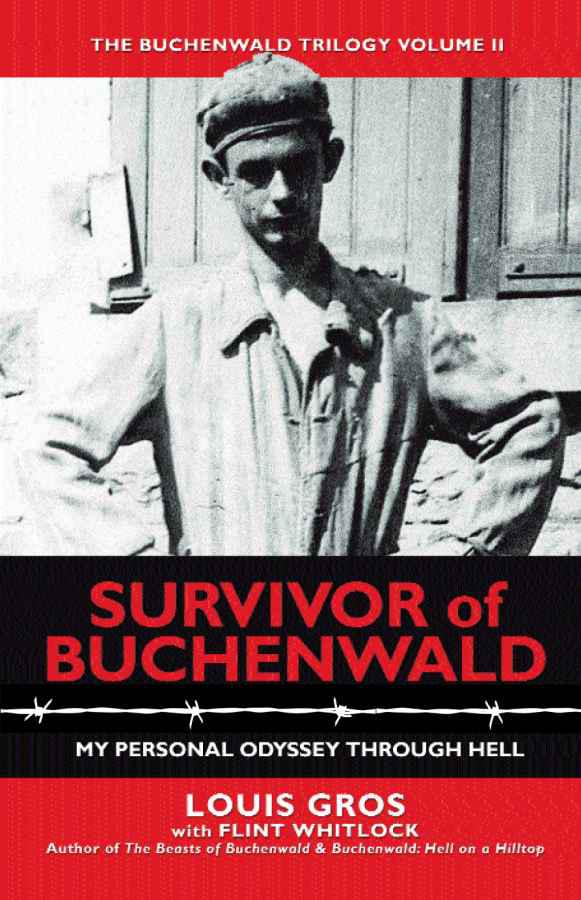Buchenwald Ii Survivor Of Buchenwald My Personal Odyssey Through Hell First Edition Louis Gros
