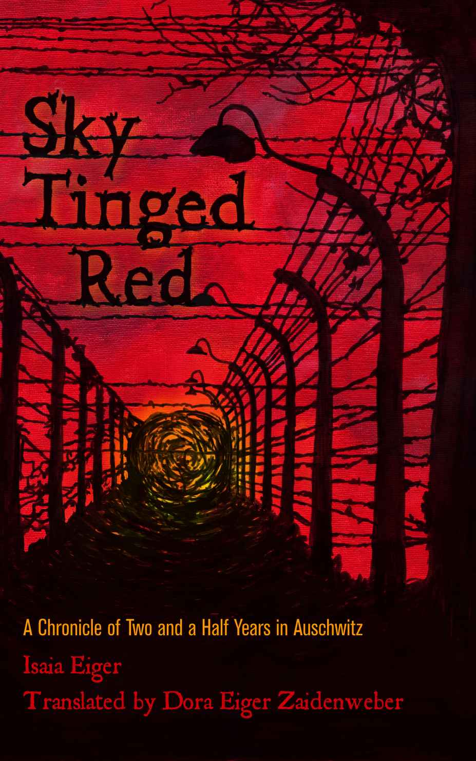 Sky Tinged Red A Chronicle Of Two And A Half Years In Auschwitz Isaia Eiger