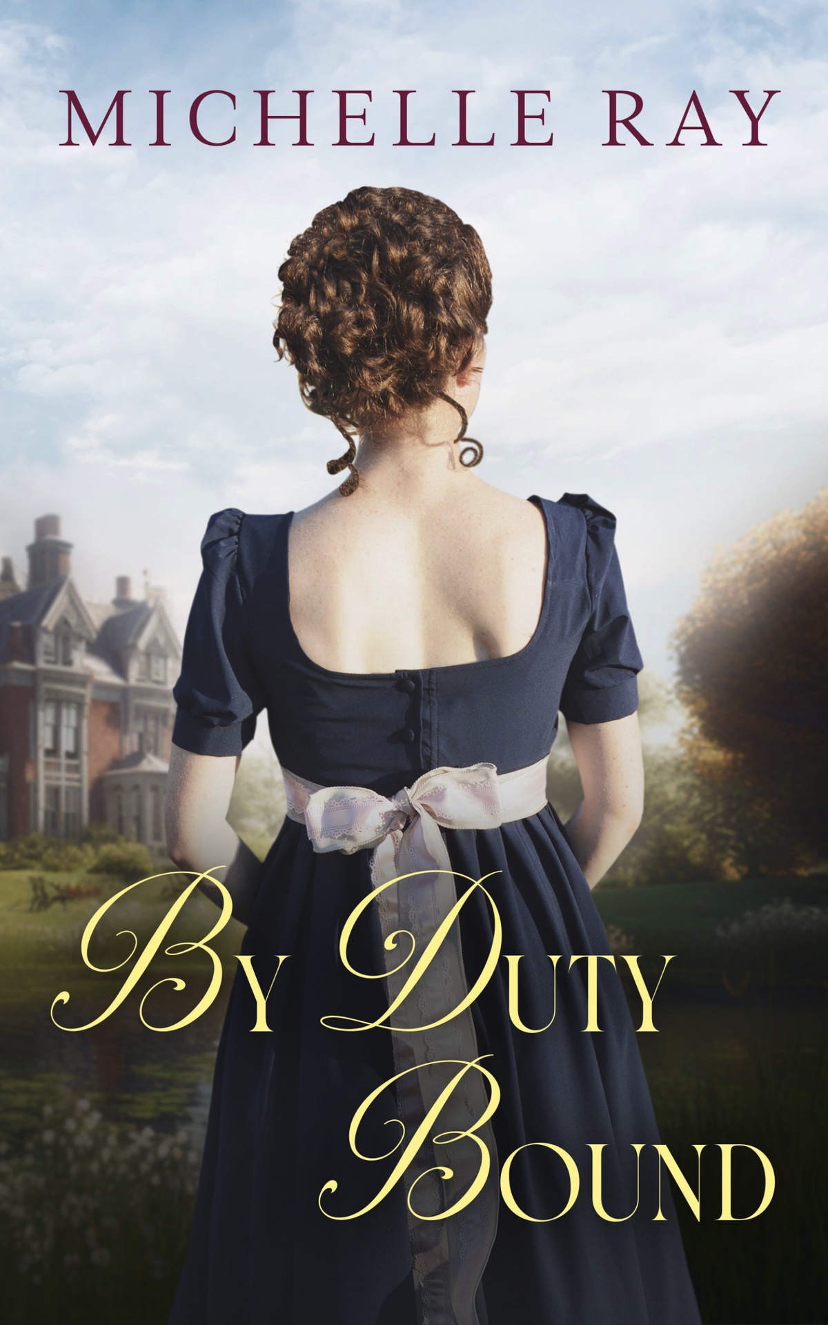 By Duty Bound A Variation Of Jane Austens Pride And Prejudice Michelle Ray