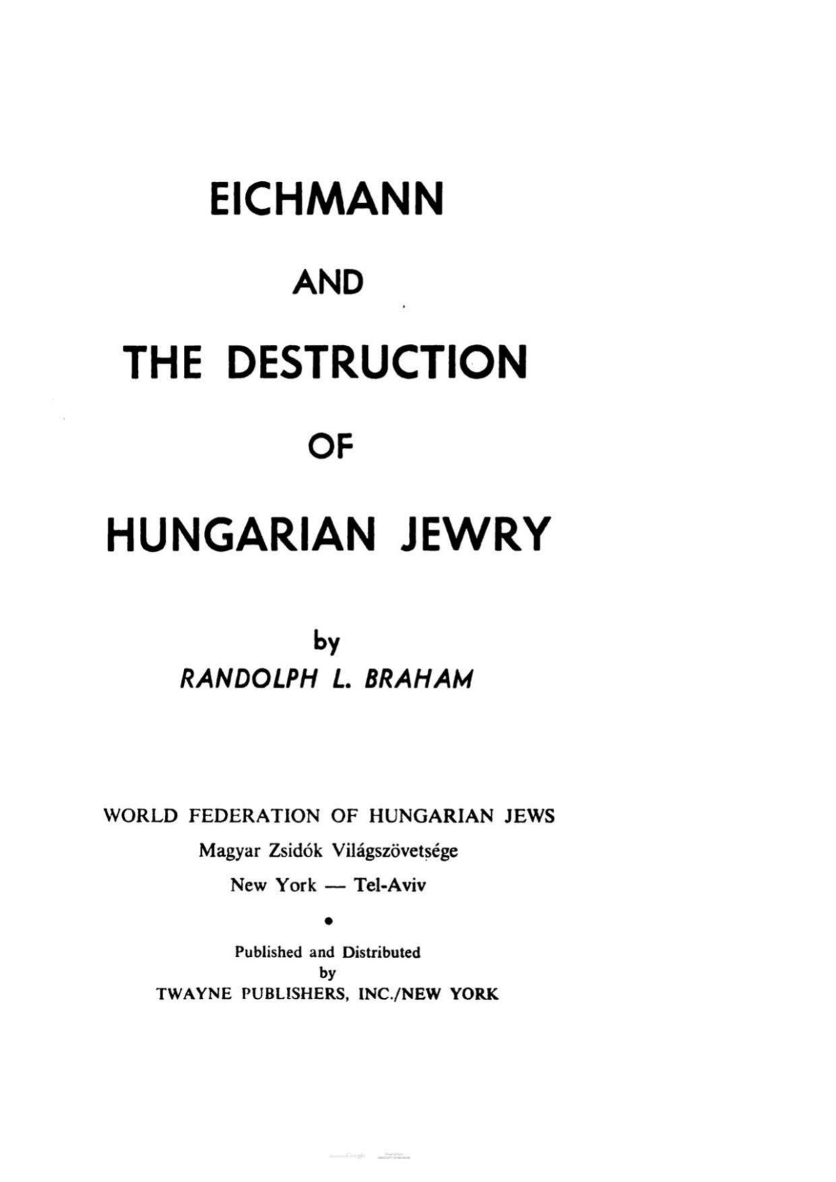 Eichmann And The Destruction Of Hungarian Jewry 1st Edition Braham