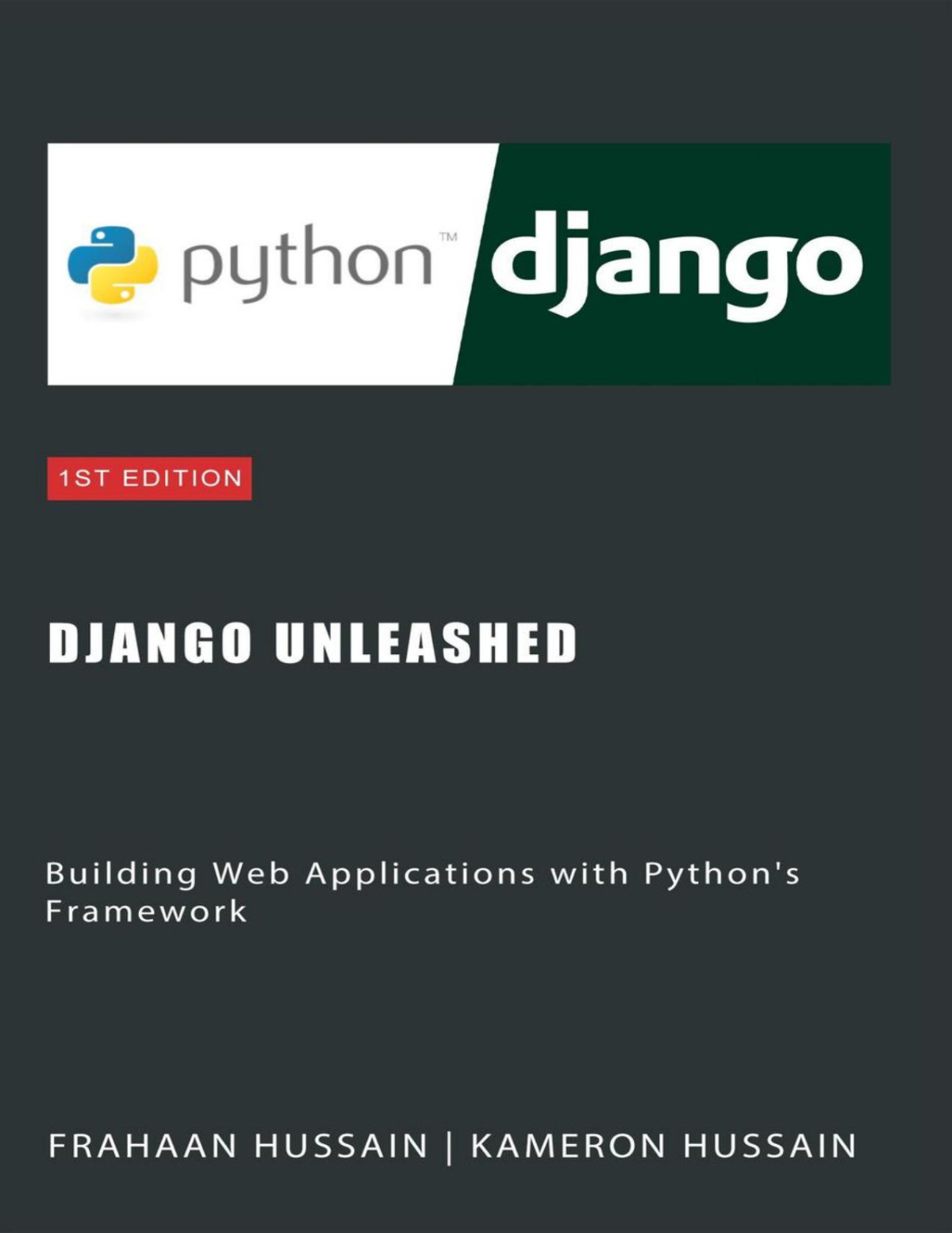 Django Unleashed Building Web Applications With Pythons Framework Kameron Hussain Frahaan Hussain